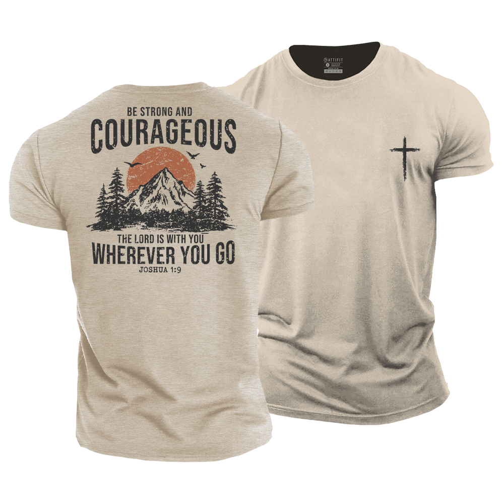 Be Strong and Courageous Cotton T-Shirt