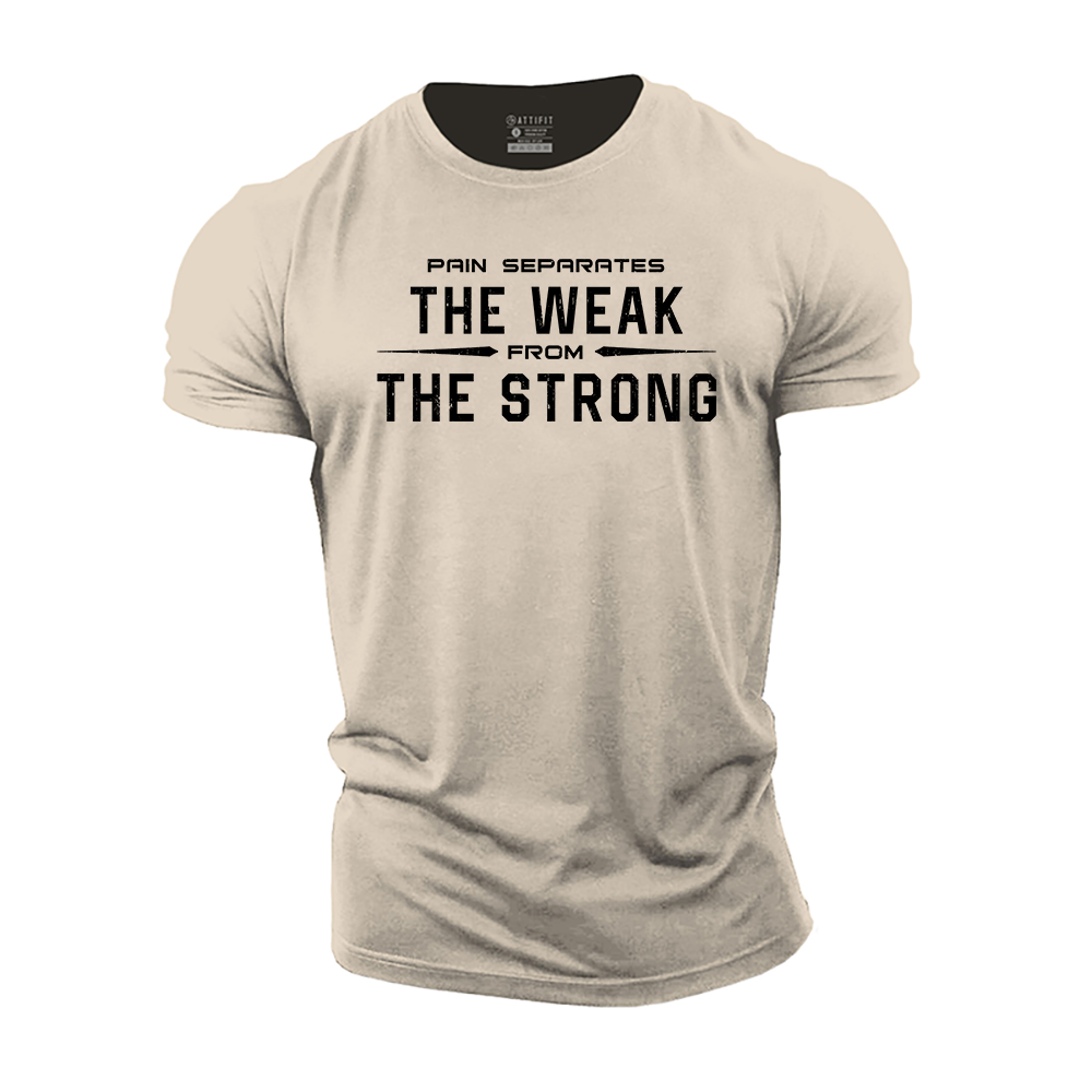 Pain Separates the Weak from the Strong Cotton T-Shirt