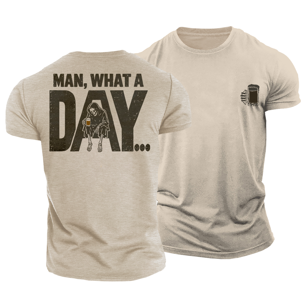Man What a Day Cotton T-Shirt