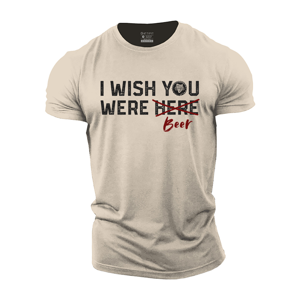 I Wish You Were Beer Cotton T-Shirt