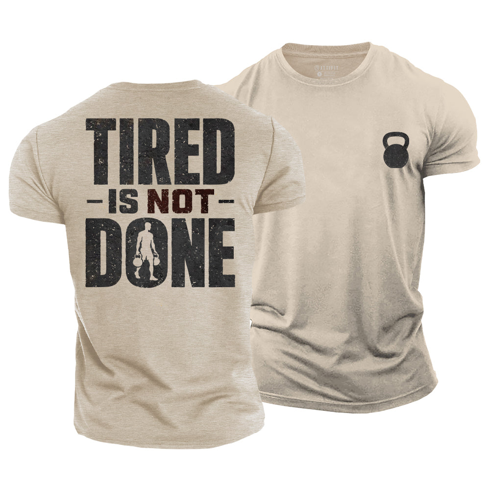 Tired Is Not Done Cotton T-Shirt
