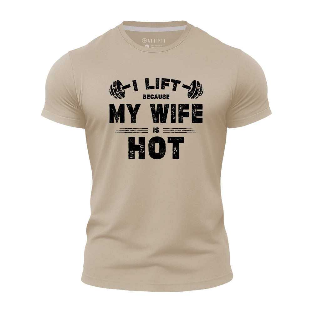 I Lift Because My Wife Is Hot Quick-Dry T-Shirt
