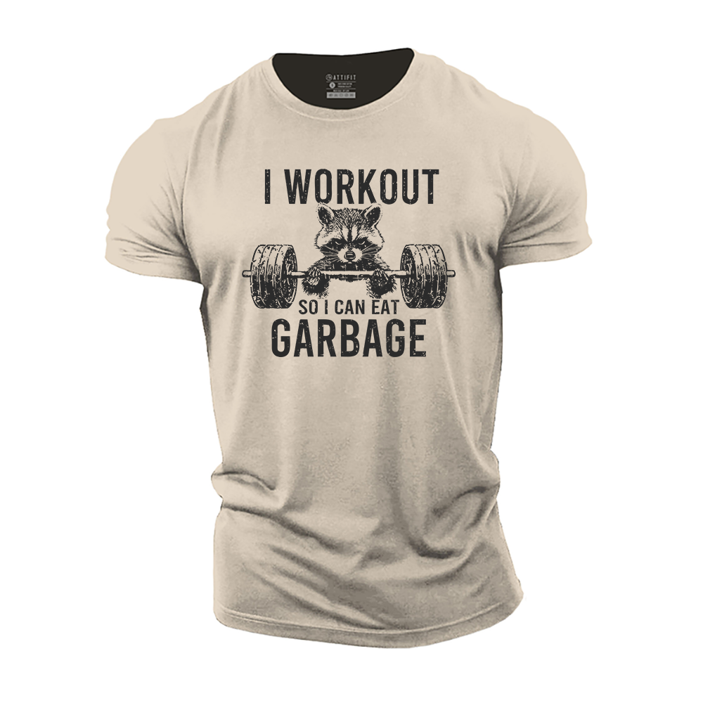 I Workout so I Can Eat Garbage Cotton T-Shirt