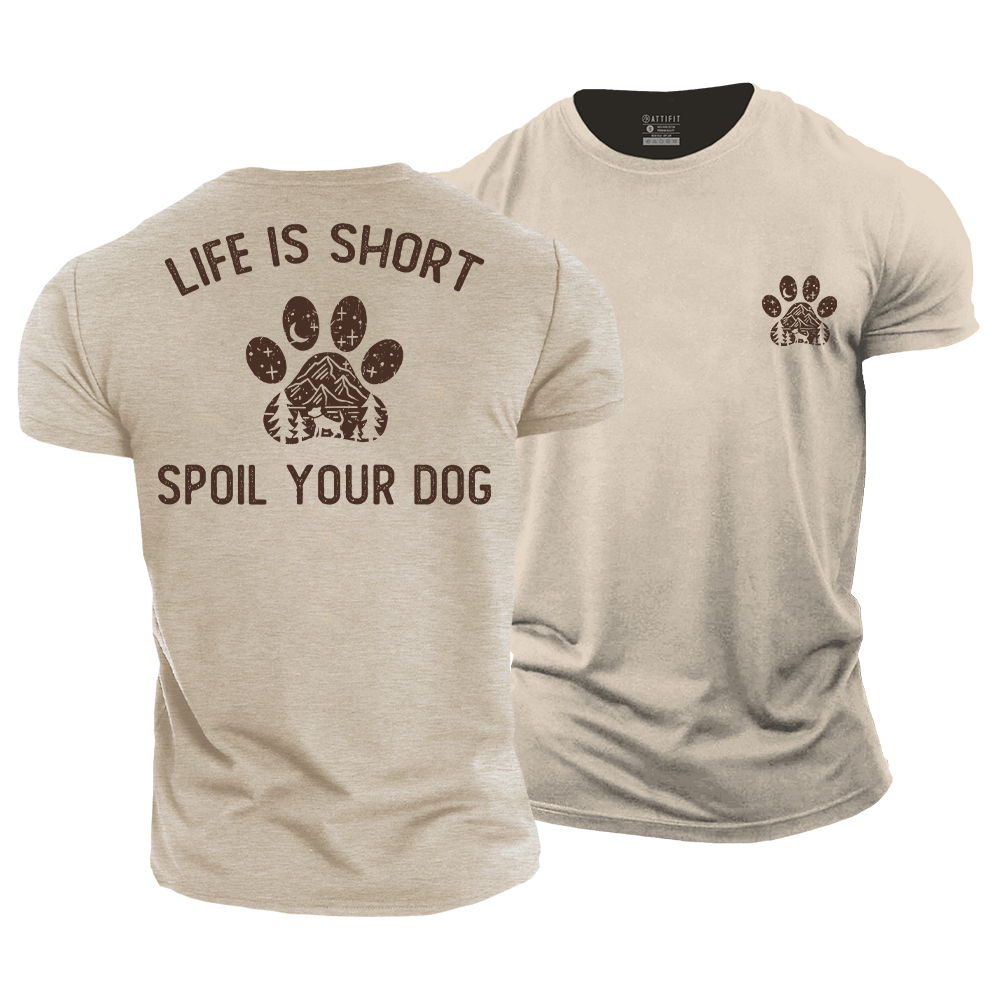 Life Is Short Spoil Your Dog Cotton T-Shirt
