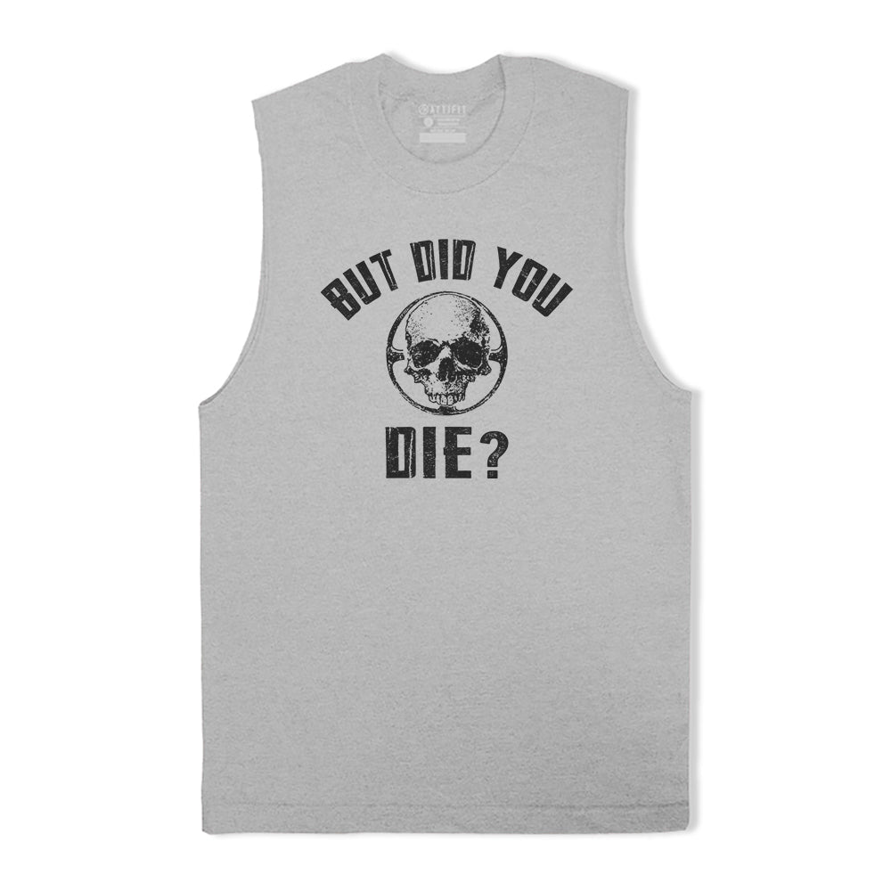 But Did You Die Tank Top