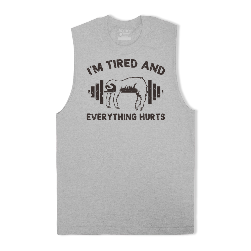 I'm Tired and Everything Hurts Tank Top
