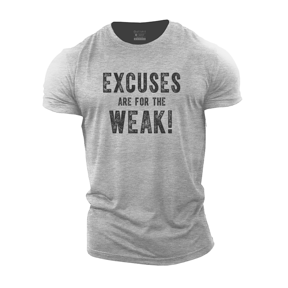 Excuses Are for The Weak Cotton T-Shirt