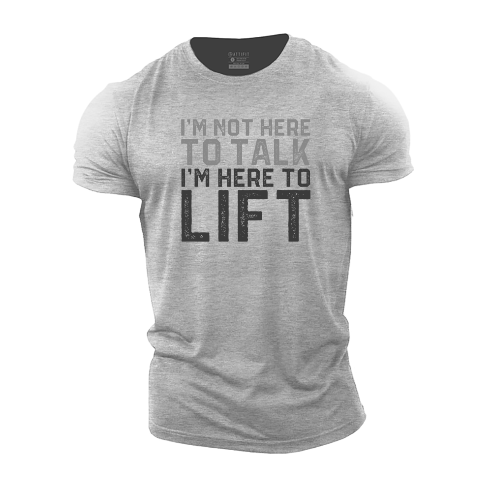 I'm Here to Lift Cotton T-Shirt