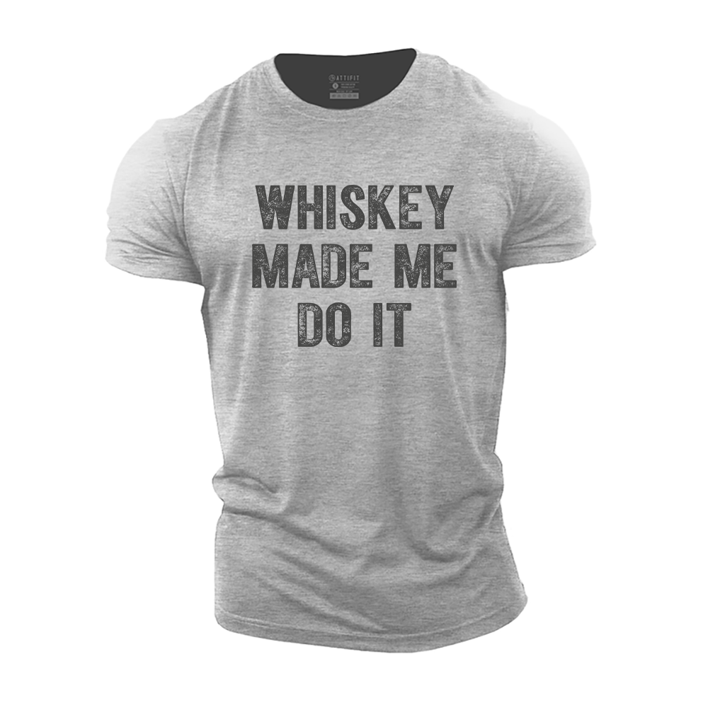 Whiskey Made Me Do It Cotton T-Shirt