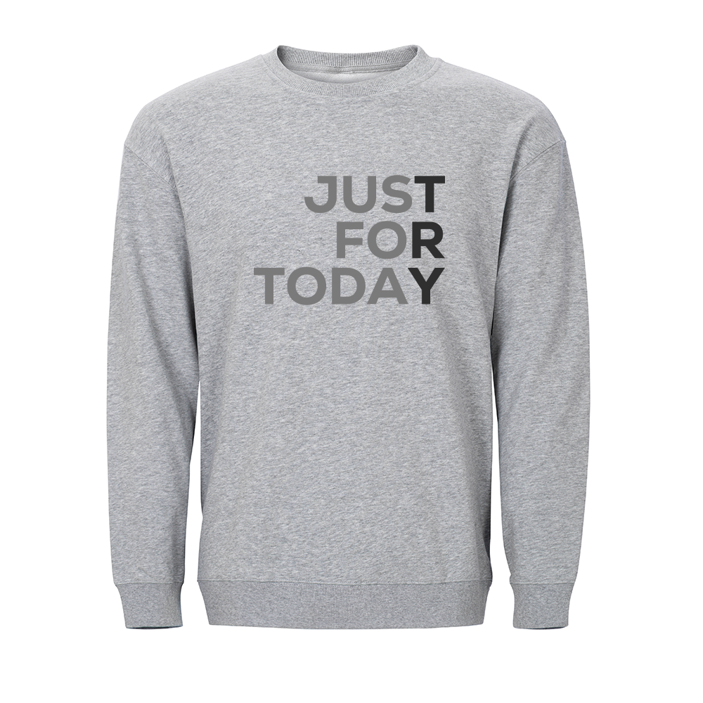 Just for Today Crewneck Sweatshirt