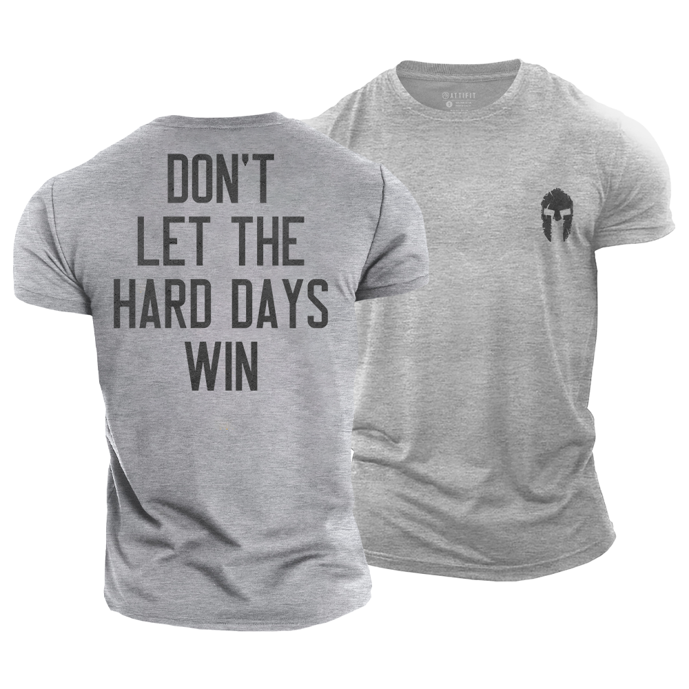 Don't Let the Hard Days Win Cotton T-Shirt
