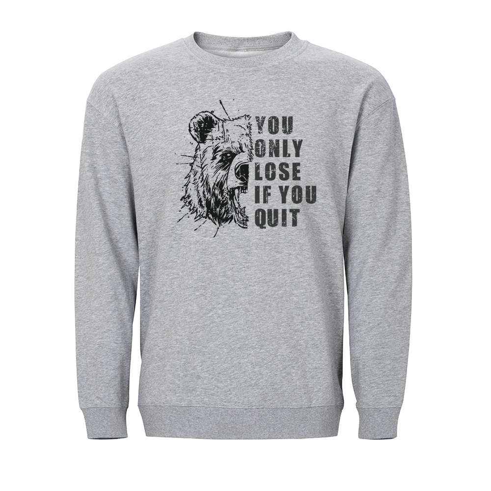 You Only Lose if You Quit Crewneck Sweatshirt