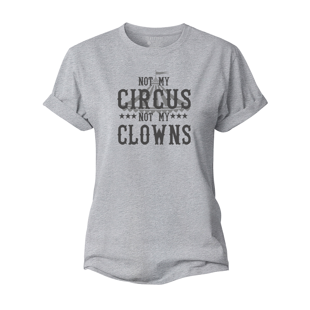 Not My Circus Not My Clowns Women's Cotton T-Shirt