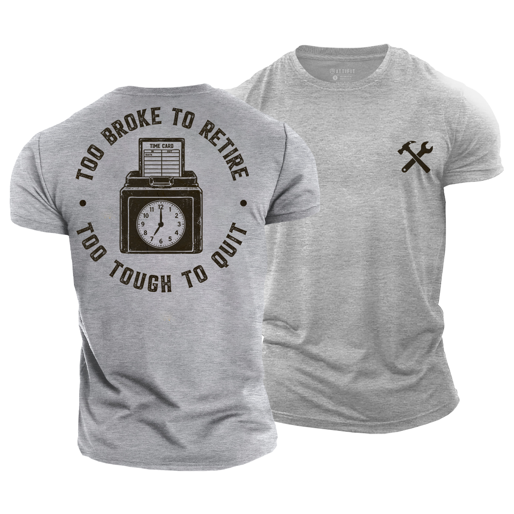 Too Broke to Retire Cotton T-Shirt