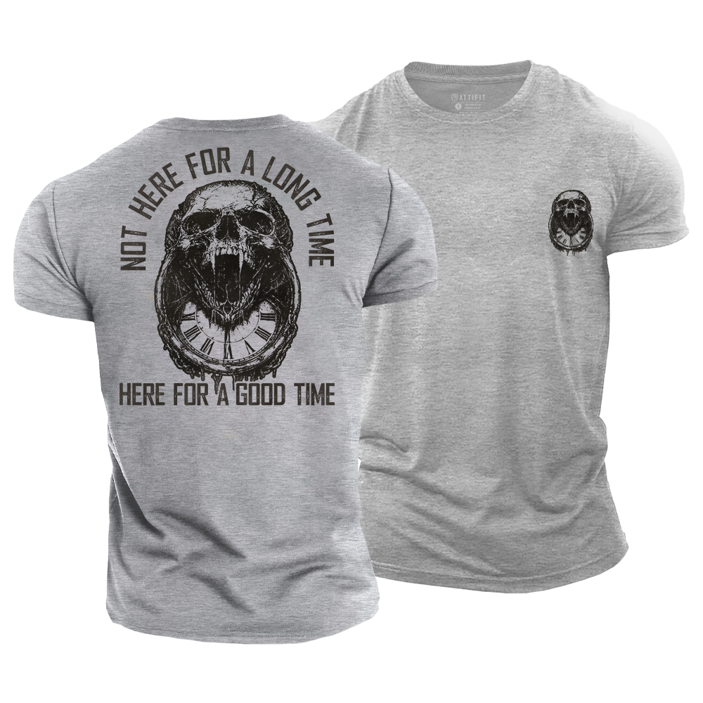 Not Here for a Long Time Here for a Good Time Cotton T-Shirt