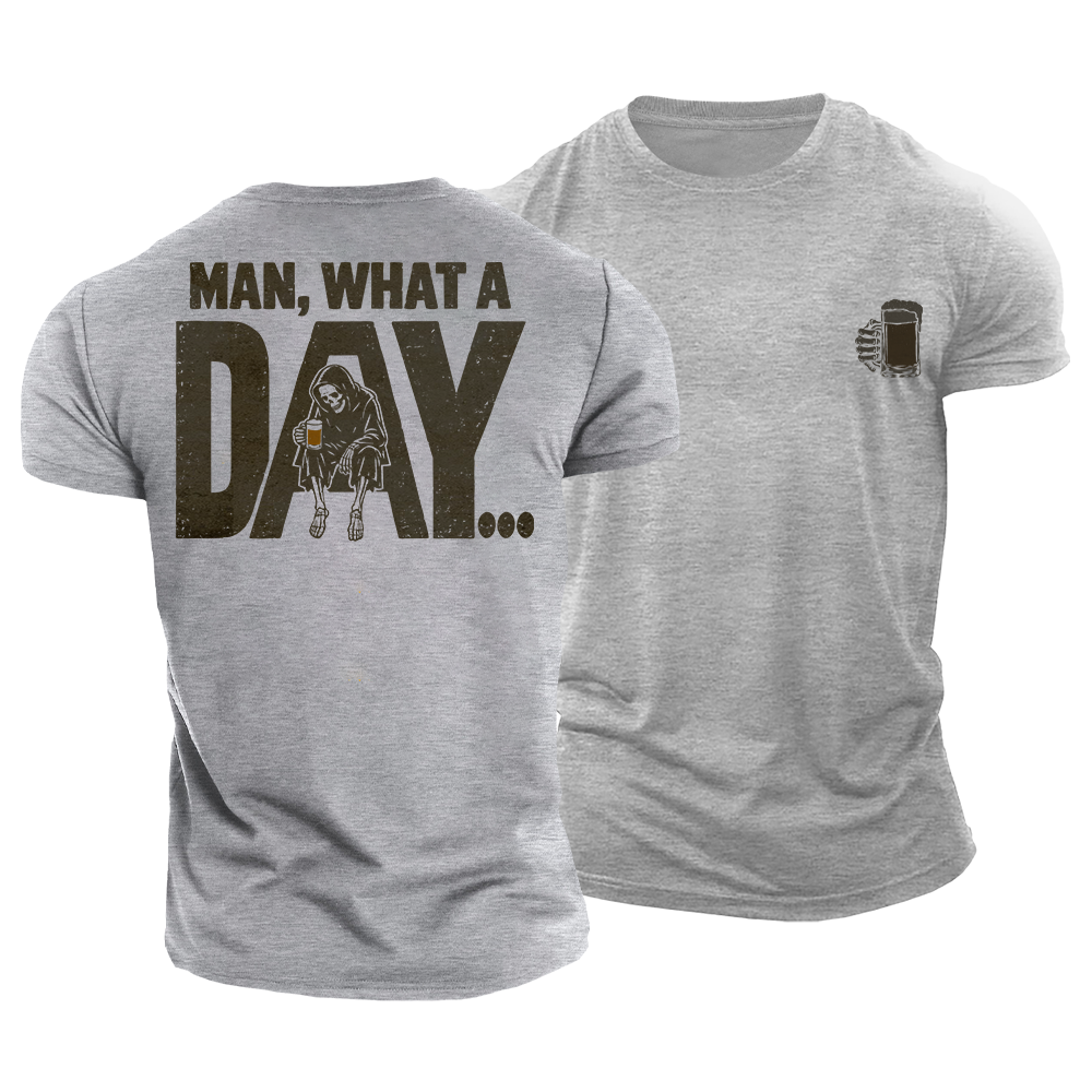 Man What a Day Cotton T-Shirt