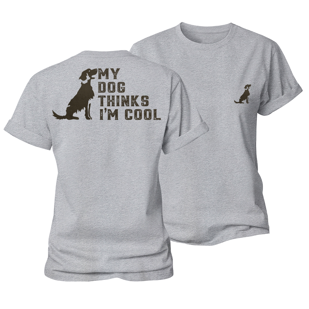 My Dog Thinks I‘m Cool Women's Cotton T-Shirt