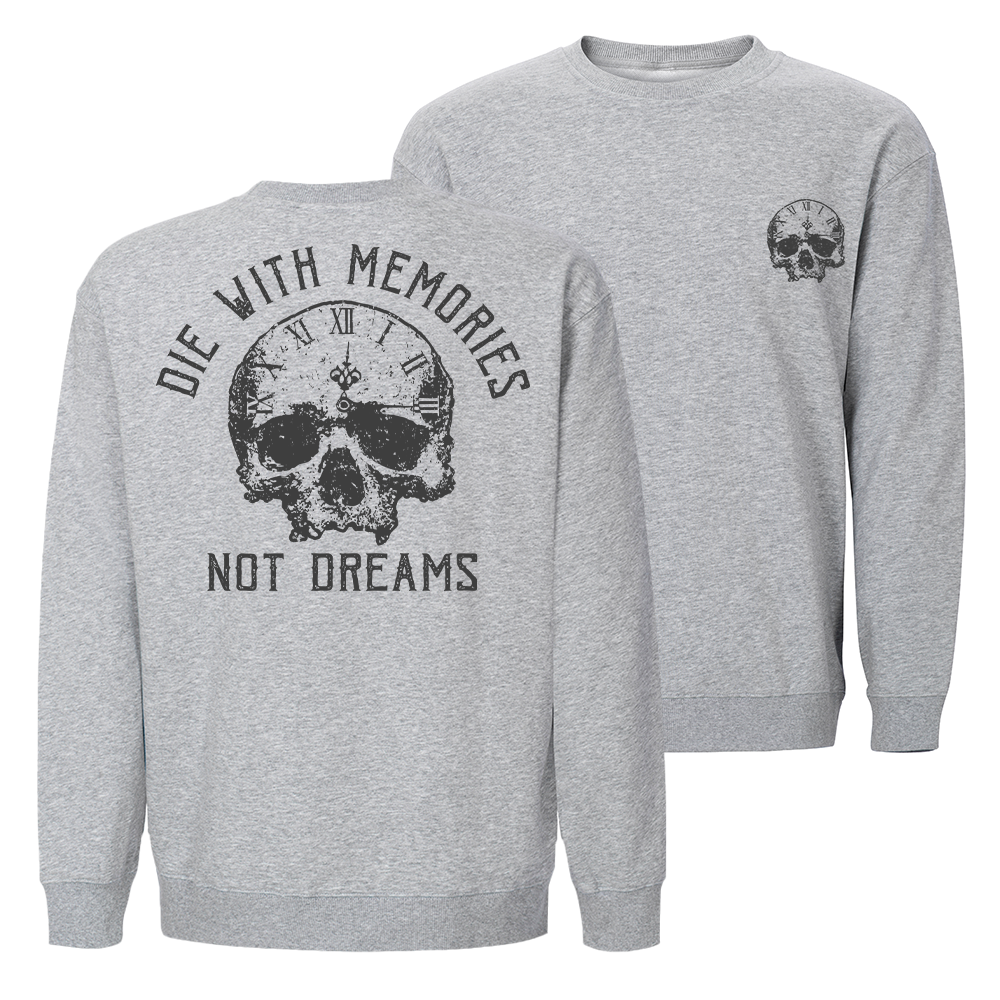 Die with Memories Not Dreams Crewneck Sweatshirt