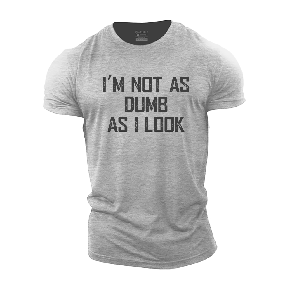 I'm Not as Dumb as I Look Cotton T-Shirt