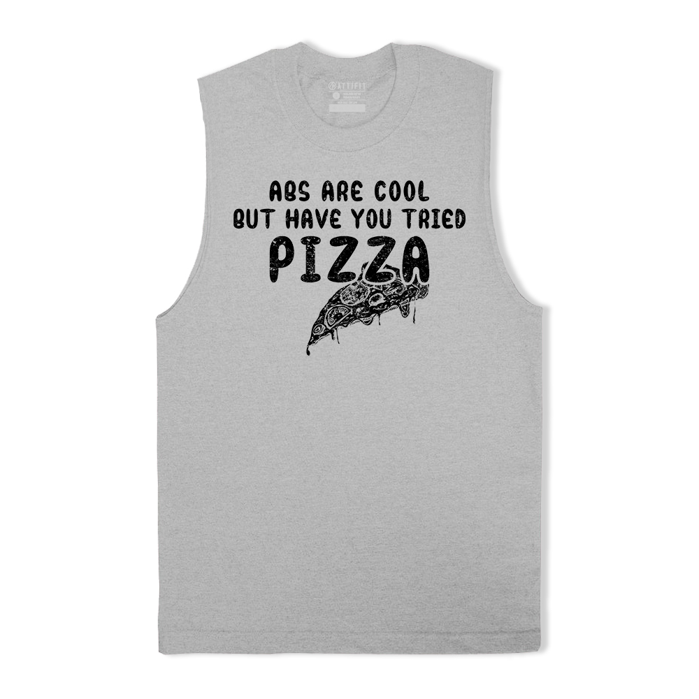 Abs Are Cool but Have You Tried Pizza Tank Top