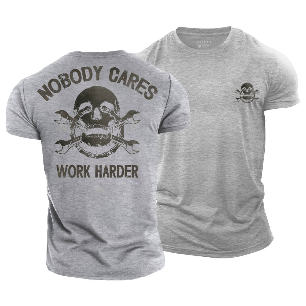 Nobody Cares Work Harder Cotton T-Shirt