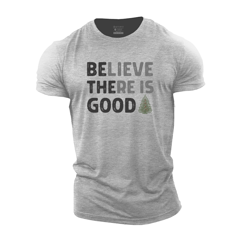 Believe There Is Good Cotton T-Shirt