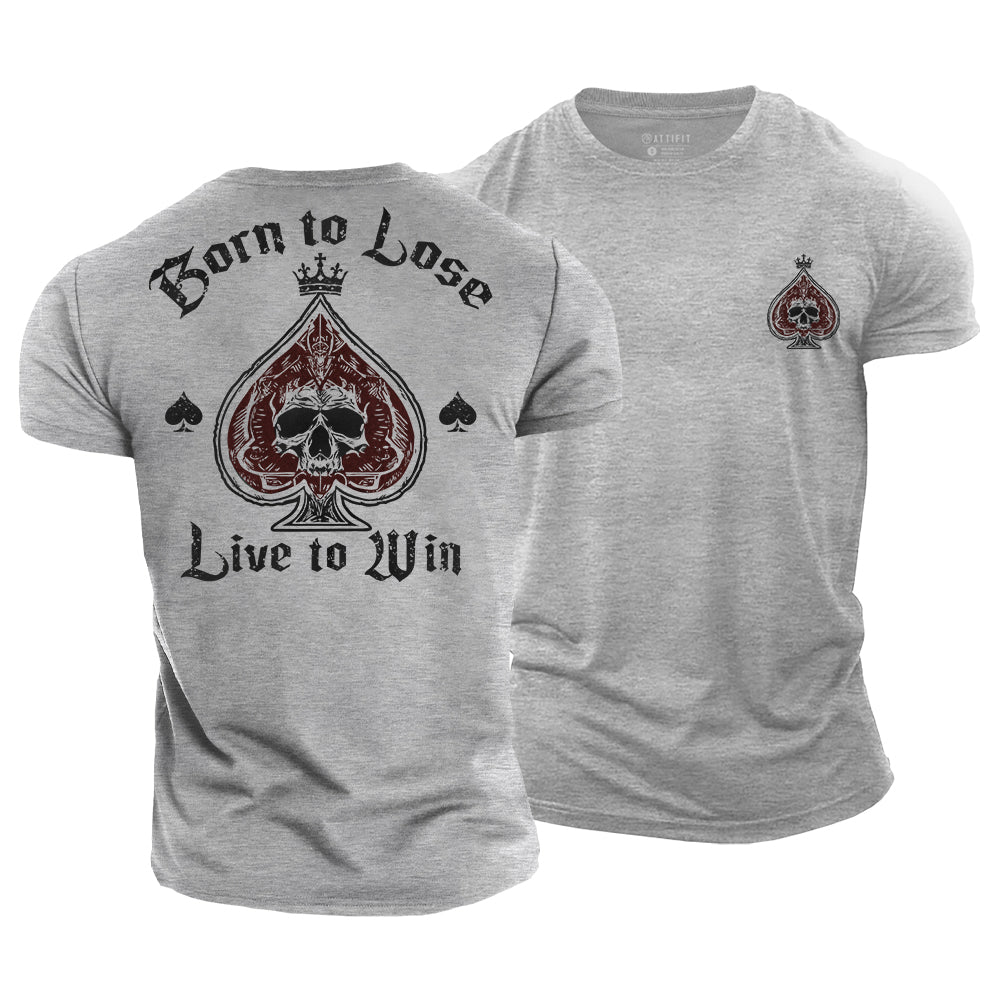 Born to Lose, Live to Win Cotton T-Shirt
