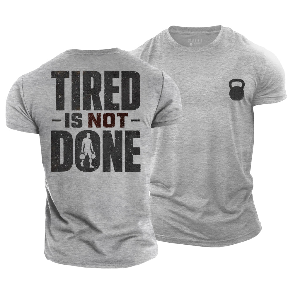 Tired Is Not Done Cotton T-Shirt