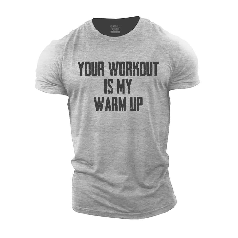 Your Workout Is My Warm up Cotton T-Shirt