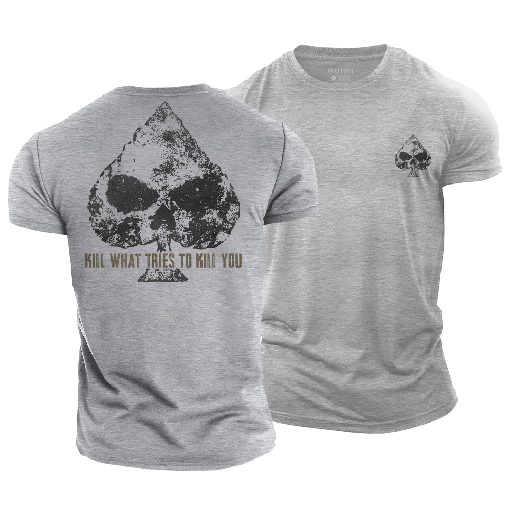 Kill What Tries to Kill You Cotton T-Shirt