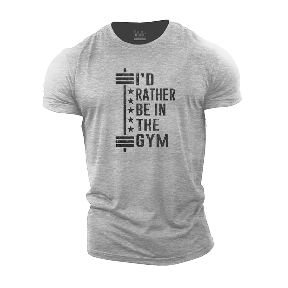 I'd Rather Be in the Gym Cotton T-Shirt