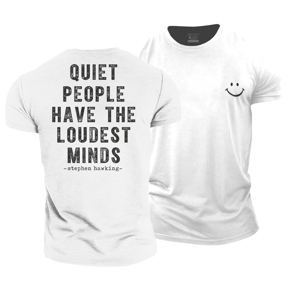 Quiet People Have the Loudest Minds Cotton T-Shirt