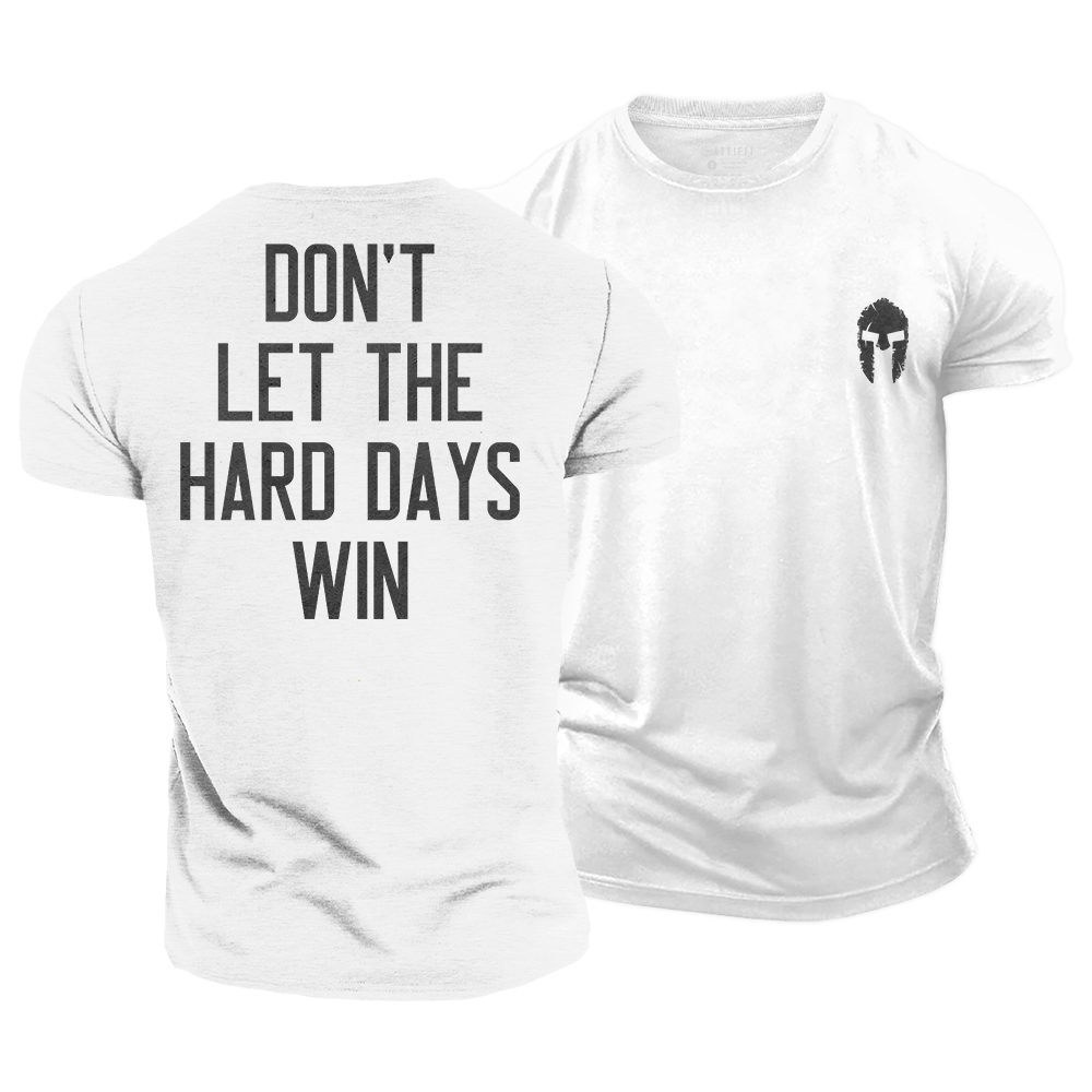 Don't Let the Hard Days Win Cotton T-Shirt