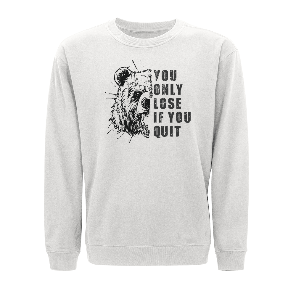 You Only Lose if You Quit Crewneck Sweatshirt