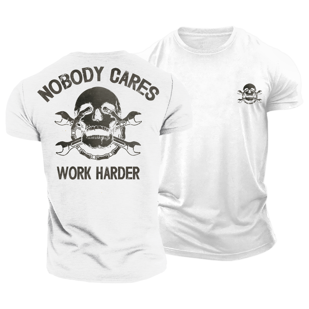 Nobody Cares Work Harder Cotton T-Shirt