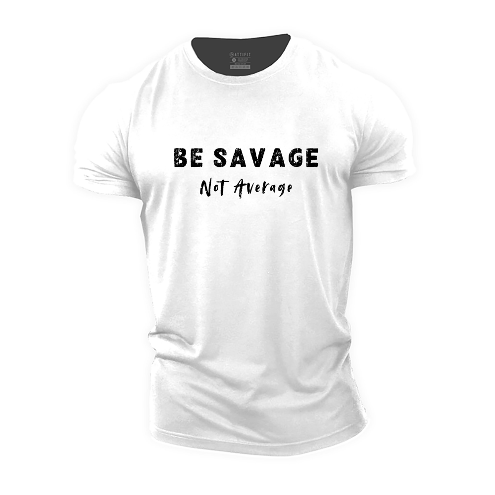 Be Savage Not Average Cotton T-Shirt