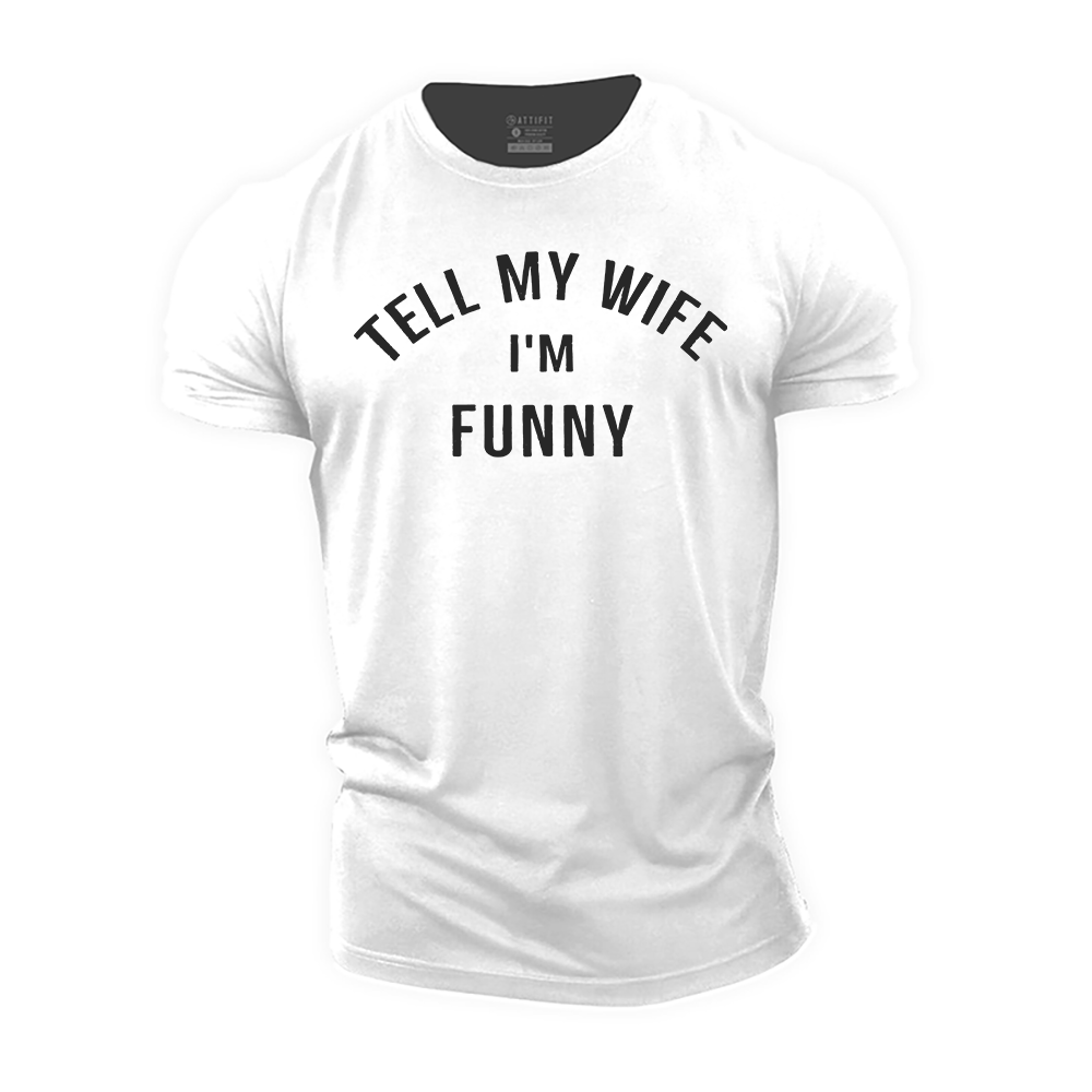 Tell My Wife I'm Funny Cotton T-Shirt