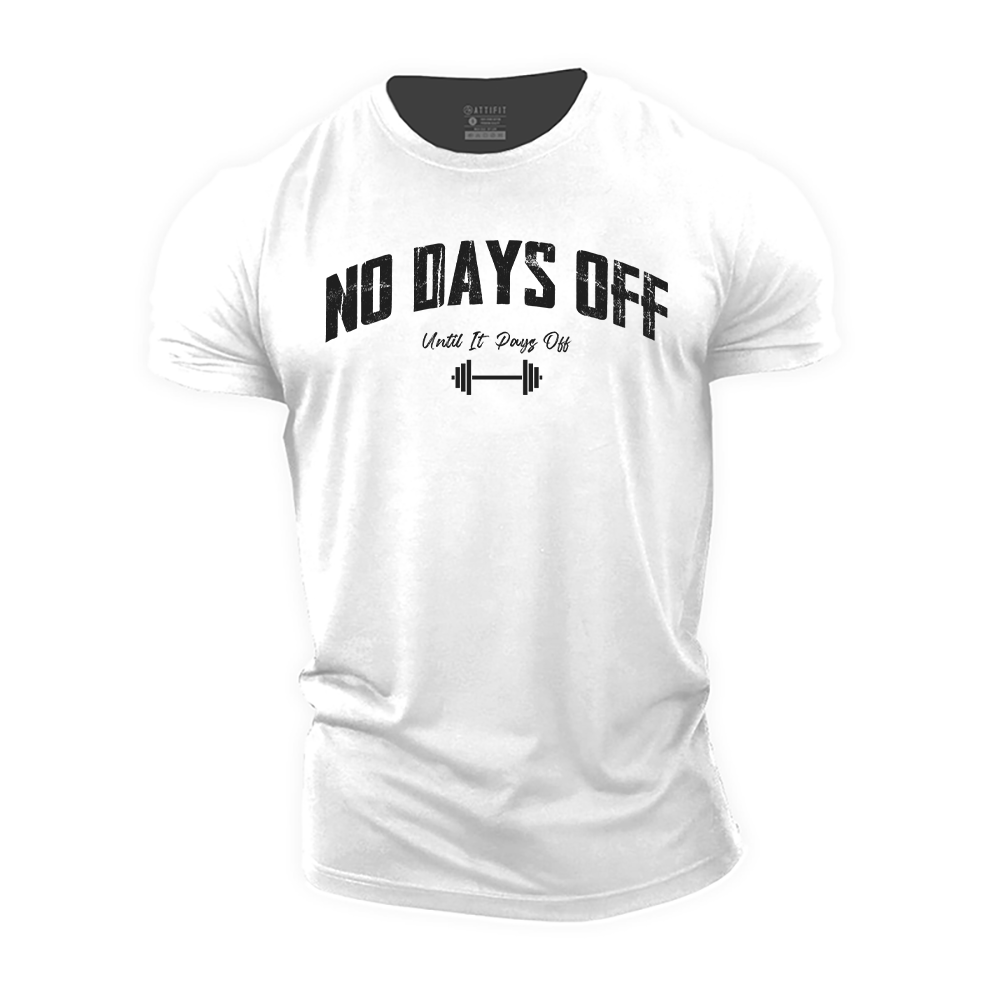 No Days off Until It Pays off Cotton T-Shirt