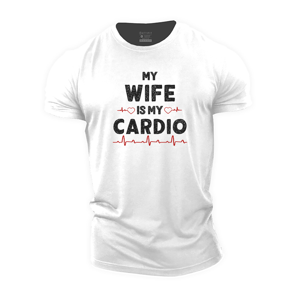 My Wife Is My Cardio Cotton T-Shirt