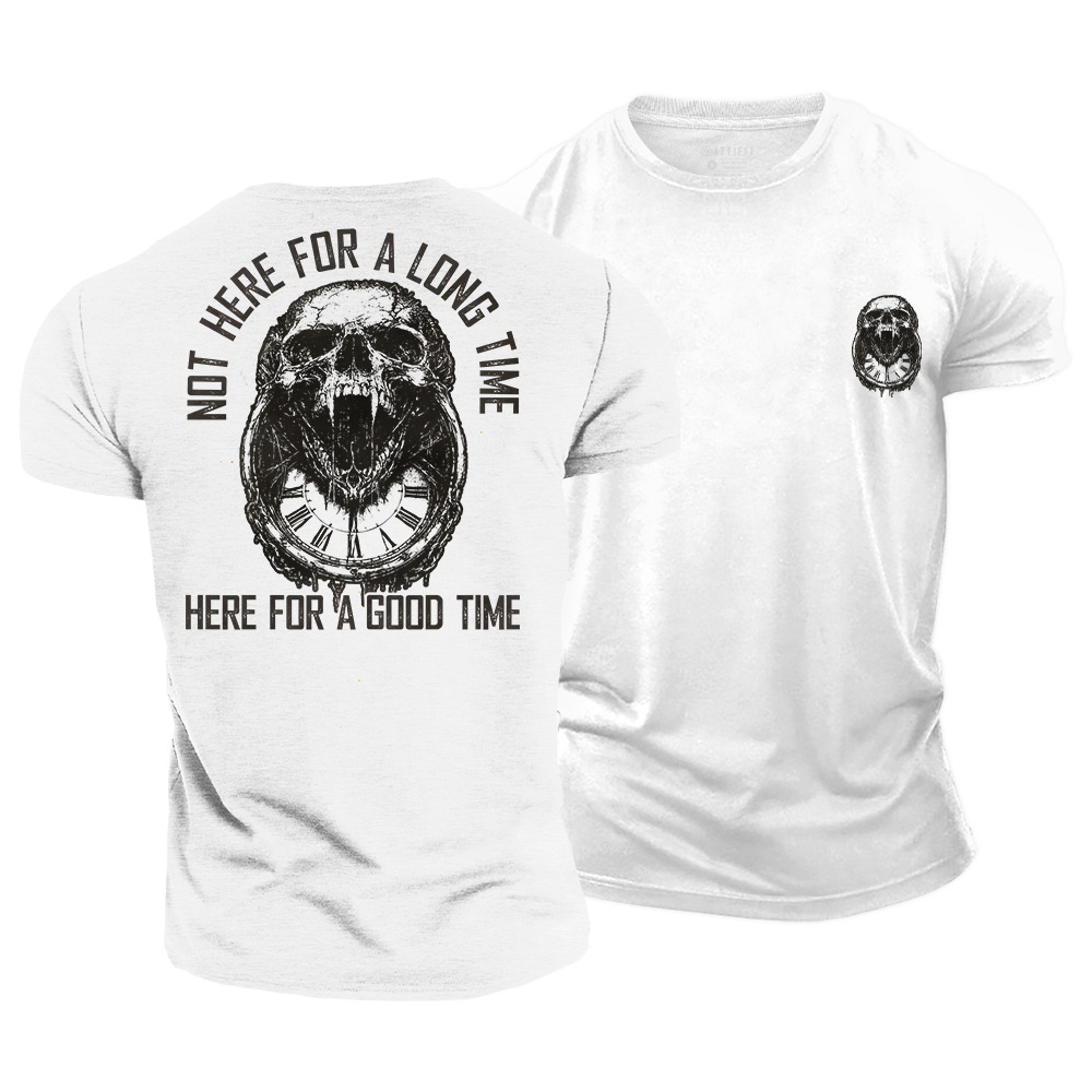 Not Here for a Long Time Here for a Good Time Cotton T-Shirt