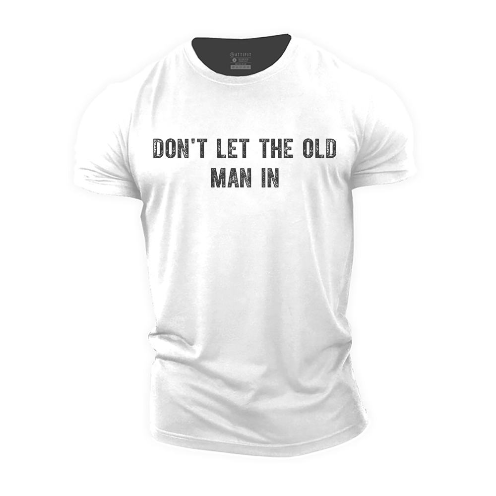 Don't Let the Old Man in Cotton T-Shirt