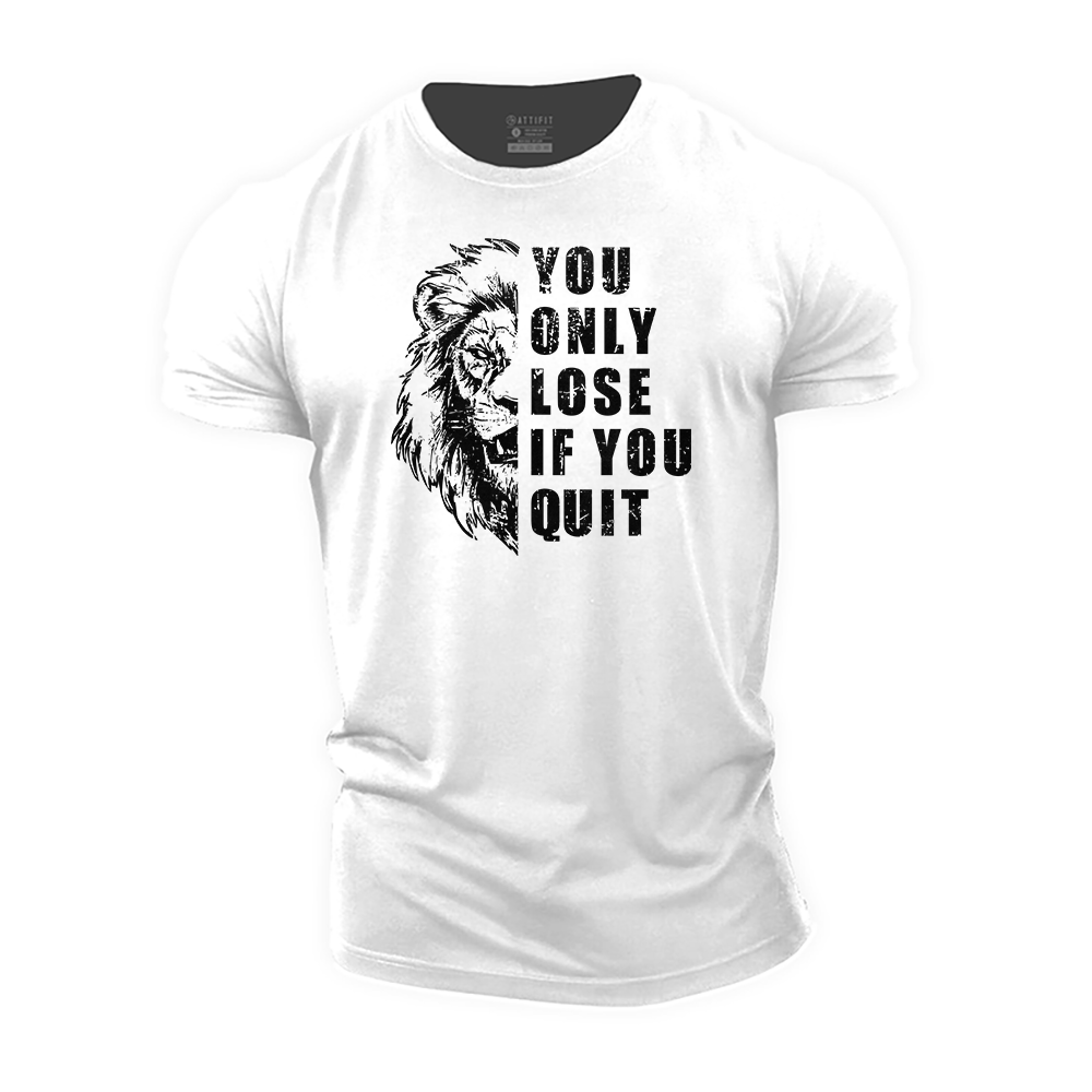 You Only Lose if You Quit Cotton T-Shirt