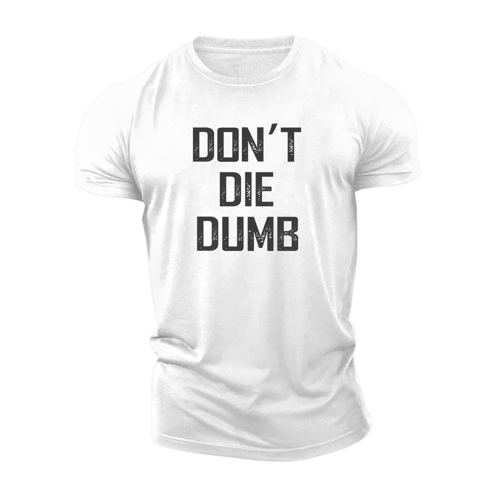 Don't Die Dumb Cotton T-Shirt