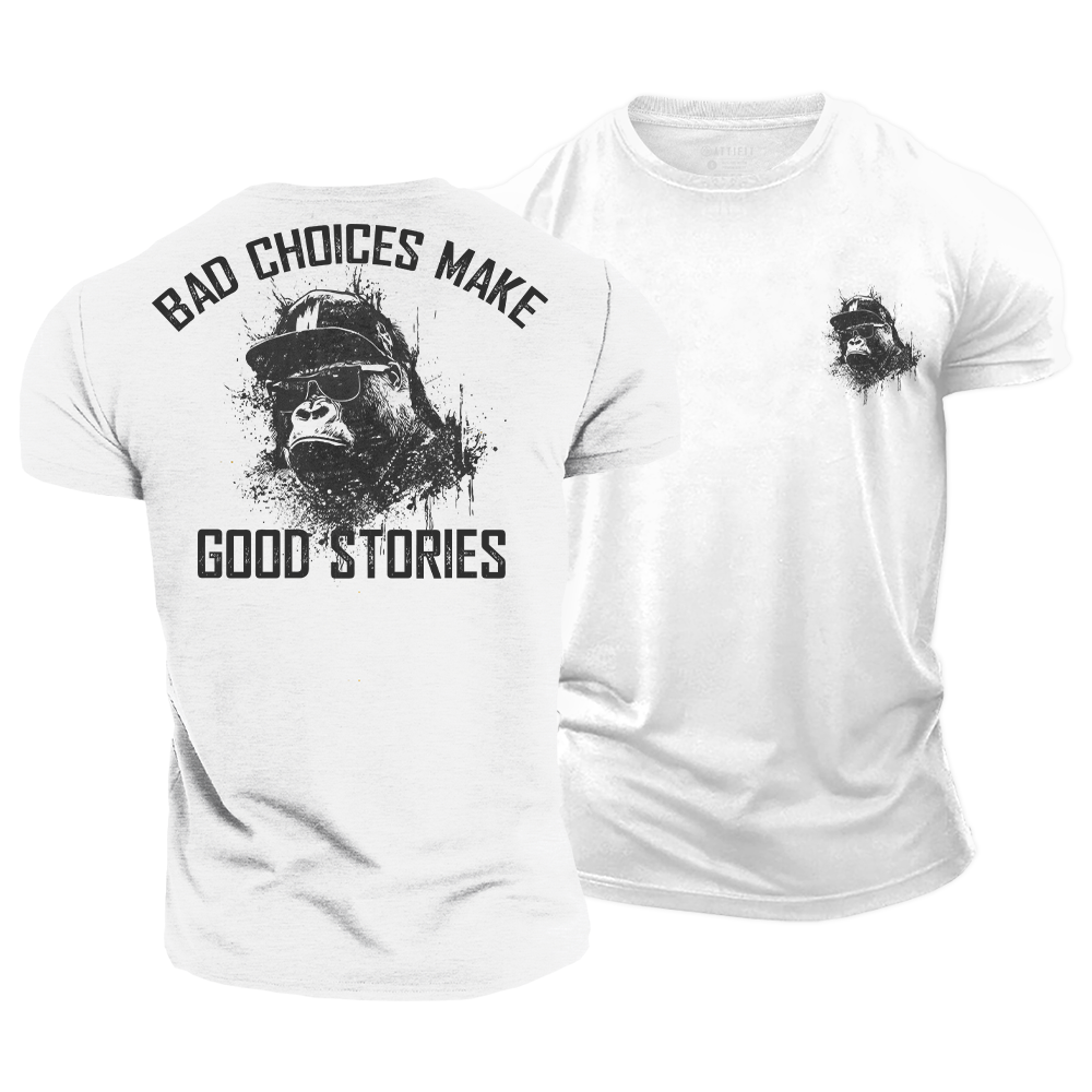 Bad Choices Make Good Stories Cotton T-Shirt
