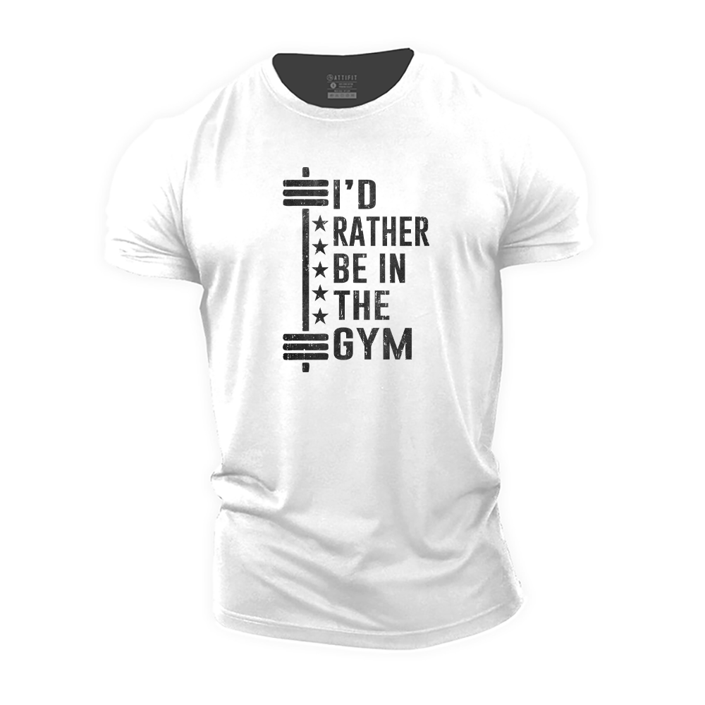 I'd Rather Be in the Gym Cotton T-Shirt