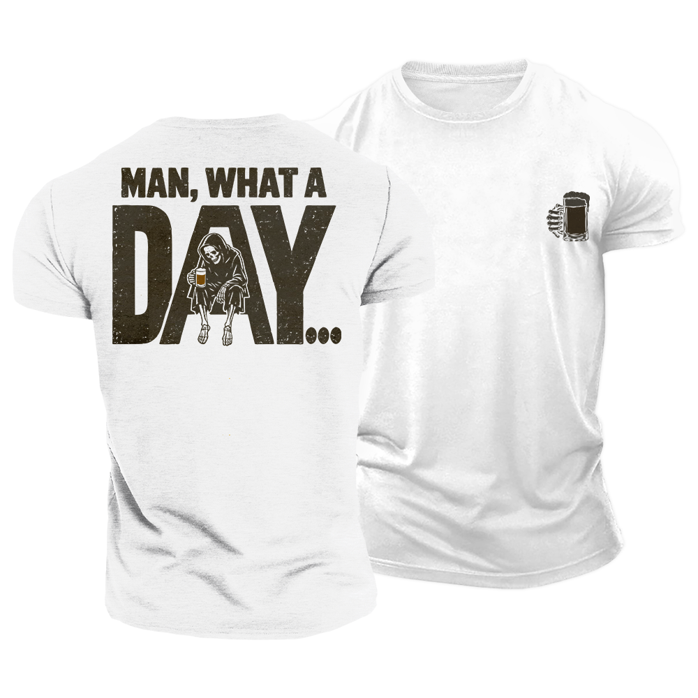 Man What a Day Cotton T-Shirt