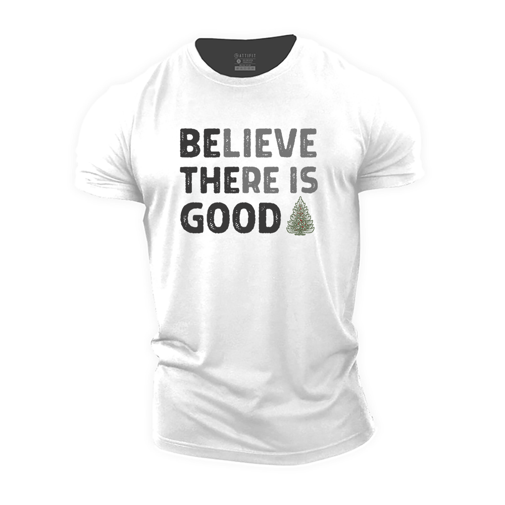 Believe There Is Good Cotton T-Shirt