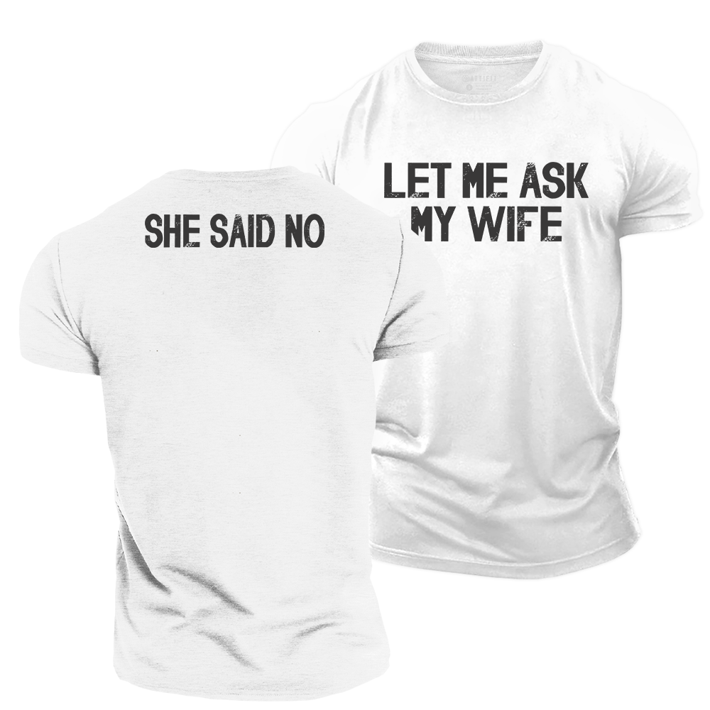 Let Me Ask My Wife Cotton T-Shirt