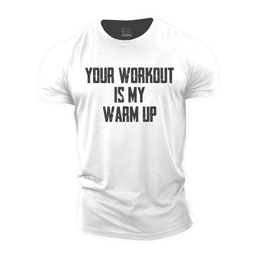 Your Workout Is My Warm up Cotton T-Shirt