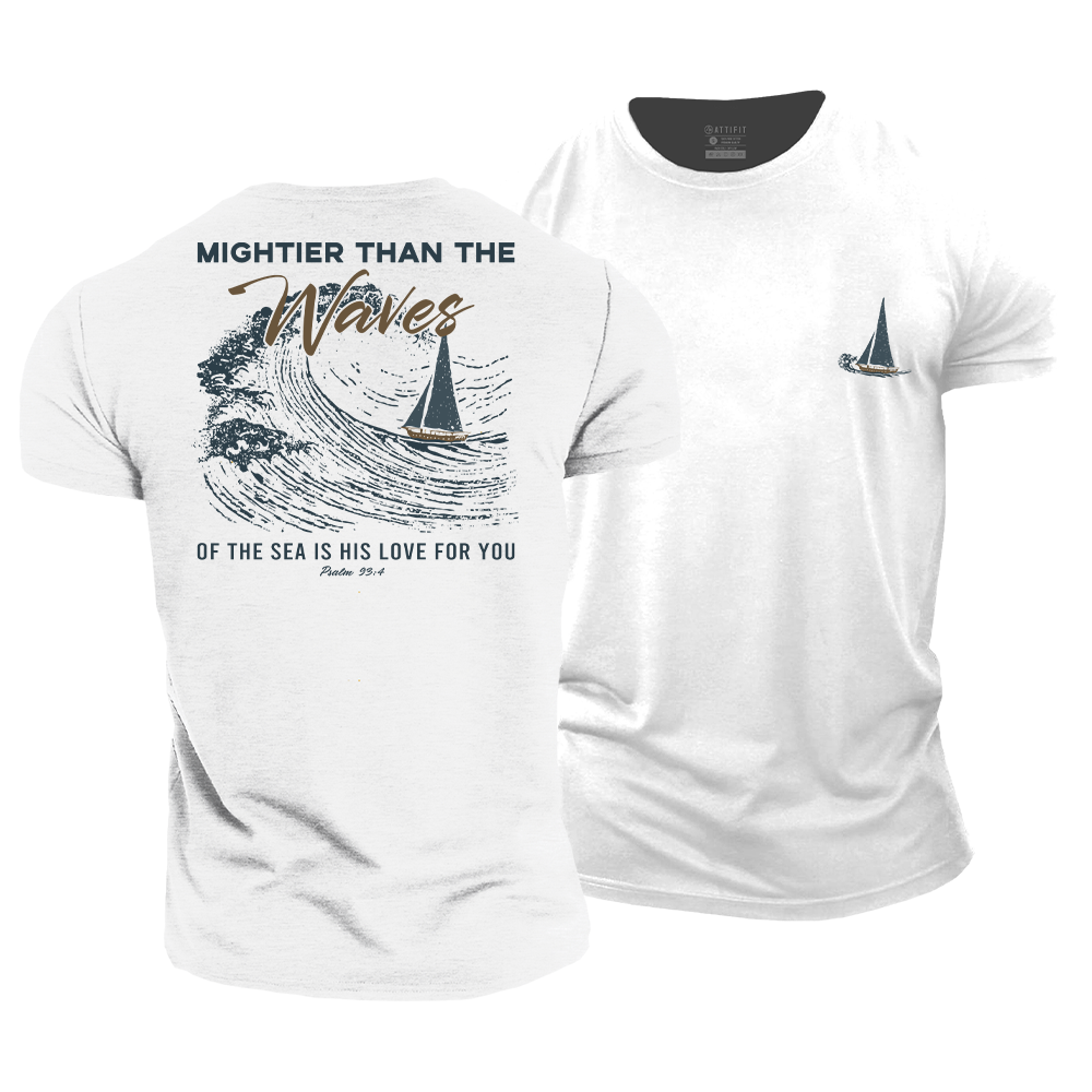 Mightier Than The Waves of The Sea Cotton T-Shirt